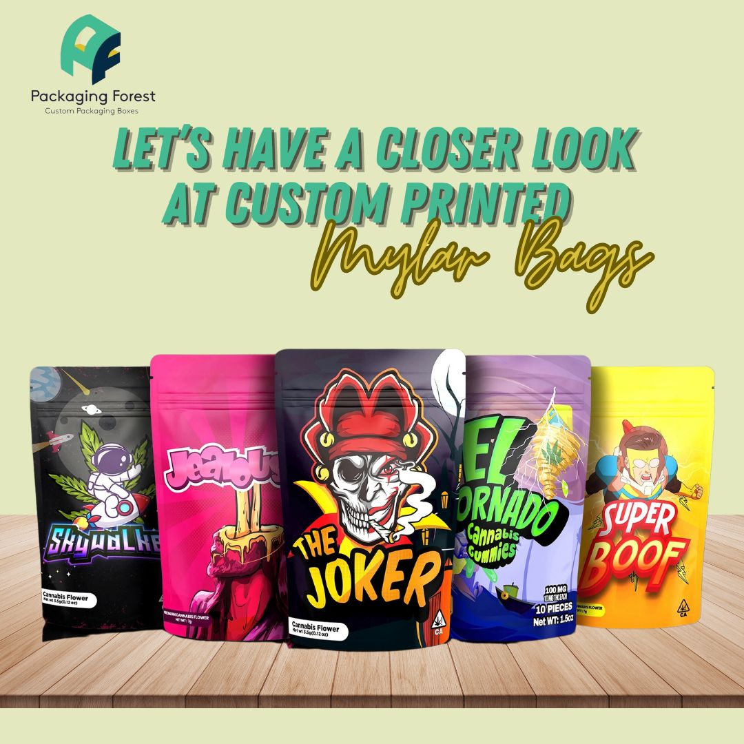 Let’s Have A Closer Look At Custom Printed Mylar Bags